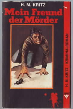 Mein Freund, der Mörder. Hugo M. Kritz. Kelter Taschenbuch Band 1044.