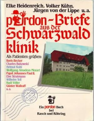 Pardon-Briefe aus der Schwarzwaldklinik. Elke Heidenreich, Volker Kühn, Jürgen von der Lippe, u. a.