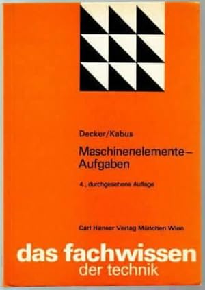 Seller image for Maschinenelemente : Aufgaben Karl-Heinz Decker und Karlheinz Kabus for sale by Ralf Bnschen