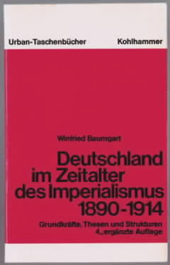 Deutschland im Zeitalter des Imperialismus 1890 - 1914 : Grundkräfte, Thesen und Strukturen. Winf...