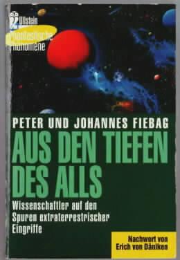Aus den Tiefen des Alls : Wissenschaftler auf den Spuren extraterrestrischer Eingriffe Johannes F...