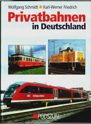 Imagen del vendedor de Privatbahnen in Deutschland Wolfgang Schmidt ; Karl-Werner Friedrich a la venta por Ralf Bnschen