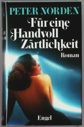 Immagine del venditore per Fr eine Handvoll Zrtlichkeit : Roman. Peter Norden. venduto da Ralf Bnschen
