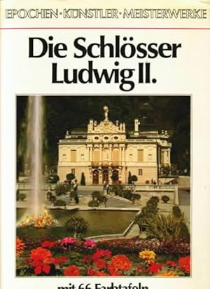 Die Schlösser Ludwig II. [des Zweiten] Heinz Spielmann