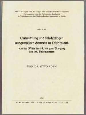 Entwicklung und Wechsellagen ausgewählter Gewerbe in Ostfriesland von der Mitte des 18. bis zum A...