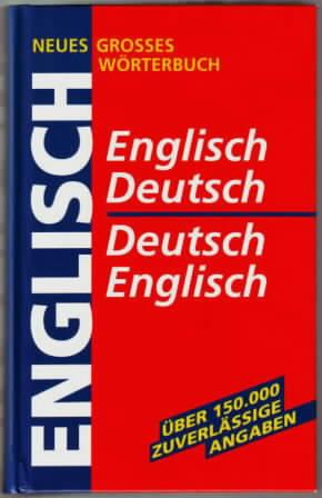 Neues grosses Wörterbuch Englisch : Englisch - Deutsch / Deutsch - Englisch Chefred.: Ilse Hell