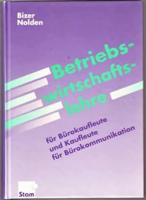Betriebswirtschaftslehre für Bürokaufleute und Kaufleute für Bürokommunikation Ernst Bizer ; Rolf...