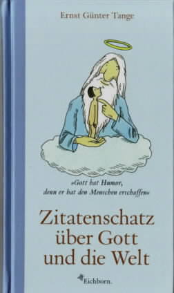 Zitatenschatz über Gott und die Welt. Ernst Günter Tange.