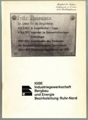 Fritz Husemann : Ein Leben für die Bergarbeiter. Bedeutung und Auswirkung für die IGBE Karlheinz ...