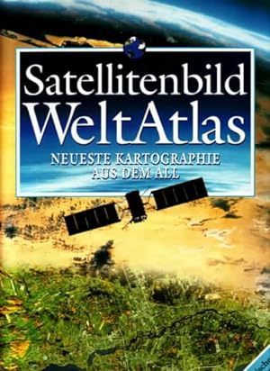 Satellitenbild-Weltatlas : neueste Kartographie aus dem All ; mit geographischen Bezeichnungen Pr...