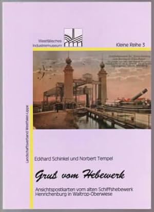 Gruss vom Hebewerk : Ansichtspostkarten vom alten Schiffshebewerk Henrichenburg in Waltrop-Oberwi...