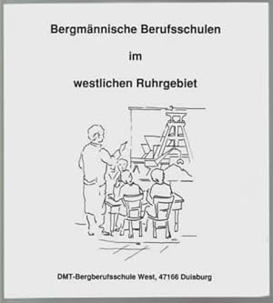 Bild des Verkufers fr Bergmnnische Berufsschulen im westlichen Ruhrgebiet Herausgeber. DMT-DeutscheMontanTechnologie, Gesellschaft fr Lehre und Bildung m.b.H., Bochum. Text: Heinrich Hosberg, Gerhard von Kgelgen, Helmut Schngarth, Wilfried Thomas, Graphik: Reinhold Evers zum Verkauf von Ralf Bnschen