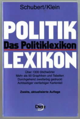 Das Politiklexikon : über 1300 Stichwörter, mehr als 50 Graphiken und Tabellen, durchgehend zweif...