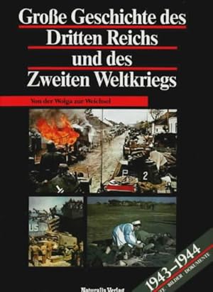 Große Geschichte des Dritten Reichs und des Zweiten Weltkrieges : Von der Wolga zur Weichsel Reda...