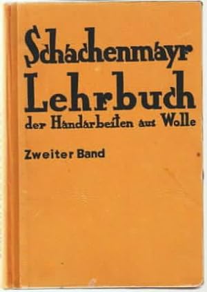 Schachenmayr, Lehrbuch der Handarbeiten aus Wolle Textl. Bearb. v. Erika Jahnke unter Mitw. d. Ha...