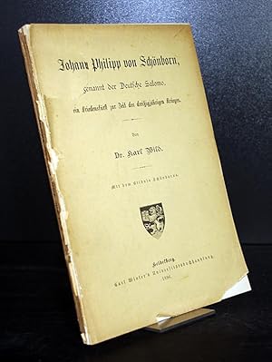 Johann Philipp von Schönborn, genannt der Deutsche Salomo, ein Friedensfürst zur Zeit des dreißig...
