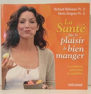 Image du vendeur pour La Sant par le plaisir de bien manger mis en vente par Bidonlivre