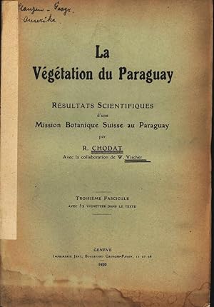 Seller image for La Vegetation du Paraguay, Resultats Scientifiques d'une Mission Botanique Suisse au Paraguay. Troisieme Fascicule. for sale by Antiquariat Bookfarm