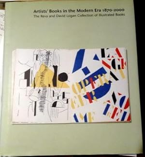 Image du vendeur pour Artists' Books in the Modern Era 1870 - 2000: The Reva and David Logan Collection of Illustrated Books.Published on the occasion of the Exhibition California Palace of the Legion of Honor 6 October 2001 to 6 January 2002. mis en vente par The Bookstall