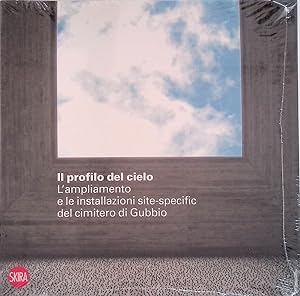 Il profilo del cielo. L'ampliamento e le installazioni site-specific del cimitero di Gubbio