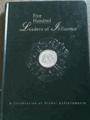 Bild des Verkufers fr Five Hundred Leaders of Influence : A celebration of Global Achievements zum Verkauf von Chapter 1
