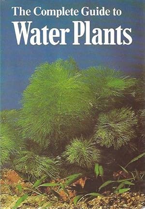 Bild des Verkufers fr The Complete Guide to Water Plants. A Reference Book. zum Verkauf von C. Arden (Bookseller) ABA