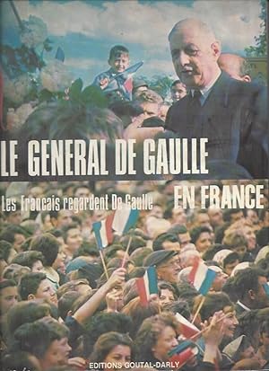 Le Général De Gaulle En France Les Français Regardent De Gaulle