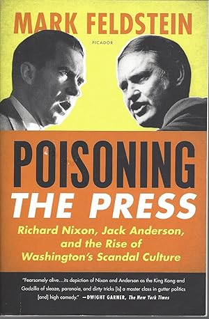 Poisoning the Press Richard Nixon, Jack Anderson, and the Rise of Washington's Scandal Culture