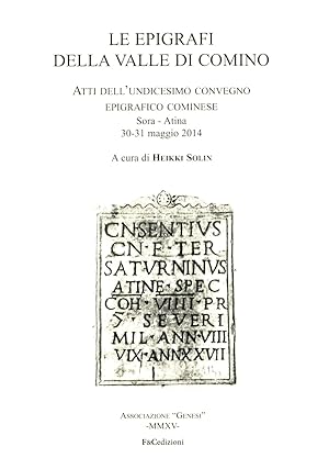 Image du vendeur pour Le epigrafi della Valle di Comino. Atti dell'undicesimo convegno epigrafico cominese Sora-Atina 30-31 maggio 2014 mis en vente par Libri Antichi Arezzo -  F&C Edizioni