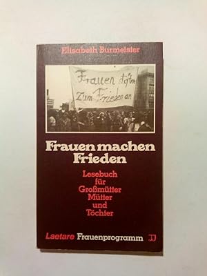 Seller image for Frauen machen Frieden. Lesebuch für Großmütter, Mütter und Töchter for sale by ANTIQUARIAT Franke BRUDDENBOOKS