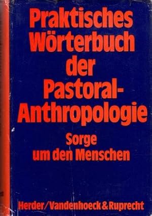 Bild des Verkufers fr Praktisches Wrterbuch der Pastoral-Anthropologie. Sorge um den Menschen. zum Verkauf von Versandantiquariat Dr. Uwe Hanisch