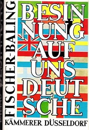 Seller image for Besinnung auf uns Deutsche. Eine Geschichte der nationalen Selbsterfahrung und Weltwirkung. for sale by Versandantiquariat Dr. Uwe Hanisch