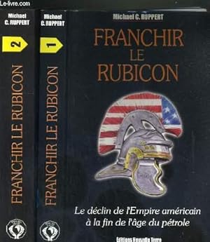 Imagen del vendedor de FRANCHIR LE RUBICON - LE DECLIN DE L'EMPIRE AMERICAIN A LA FIN DE L'AGE DU PETROLE - 2 TOME - 1 + 2 a la venta por Le-Livre