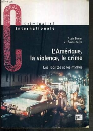 Bild des Verkufers fr L'AMERIQUE, LA VIOLENCE, LE CRIME - LES REALITES ET LES MYTHES - CRIMINALITE INTERNATIONALE. zum Verkauf von Le-Livre