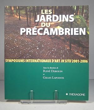 Les Jardins du Précambrien. Symposiums internationaux d'art in situ 2001-2006