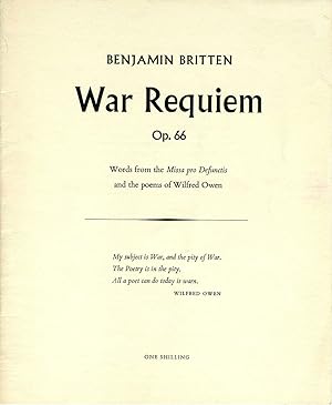 'Benjamin Britten, War Requiem Op. 66. Words from the Missa pro Defunctis and the poems of Wilfre...