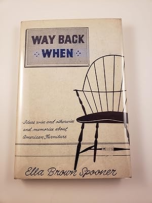 Bild des Verkufers fr Way Back When-Ideas Wise and Otherwise and Memories About American Furniture zum Verkauf von WellRead Books A.B.A.A.