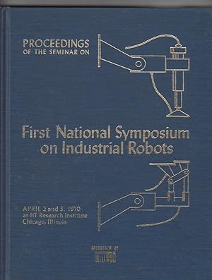 Proceedings of the First National Symposium on Industrial Robots