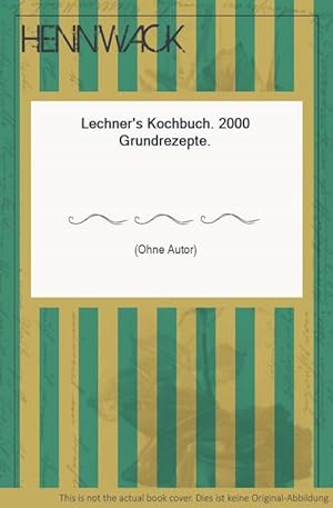 Imagen del vendedor de Lechner's Kochbuch. 2000 Grundrezepte. a la venta por HENNWACK - Berlins grtes Antiquariat