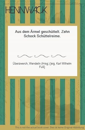 Seller image for Aus dem rmel geschttelt. Zehn Schock Schttelreime. for sale by HENNWACK - Berlins grtes Antiquariat