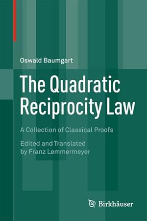 Immagine del venditore per The Quadratic Reciprocity Law : A Collection of Classical Proofs venduto da AHA-BUCH GmbH