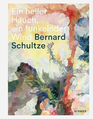 Seller image for Bernard Schultze : Ein heller Hauch, ein funkelnder Wind. Dtsch.-Engl. for sale by AHA-BUCH GmbH