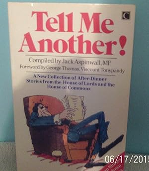 Tell Me Another: A New Collection of After Dinner Stories from the House of Lords and Commons