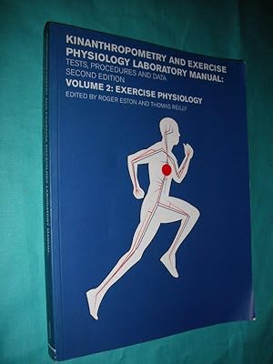 Kinanthropometry and Exercise Physiology Lanoratory Manual: Tests, Procedures and Data: Volume 2:...