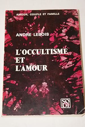 Imagen del vendedor de L'OCCULTISME ET L'AMOUR a la venta por Librairie RAIMOND