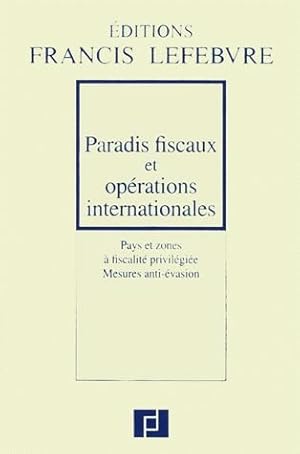 PARADIS FISCAUX ET OPERATIONS INTERNATIONALES. Pays et zones à fiscalité privilégiée Mesures anti...