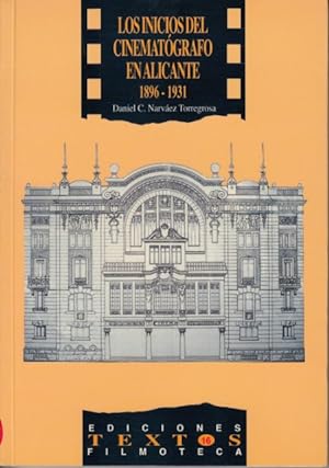 Seller image for LOS INICIOS DEL CINEMATGRAFO EN ALICANTE 1896-1931 for sale by Librera Vobiscum