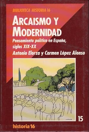 Imagen del vendedor de ARCAISMO Y MODERNIDAD: PENSAMIENTO POLTICO EN ESPAA SIGLOS XIX-XX a la venta por Librera Vobiscum