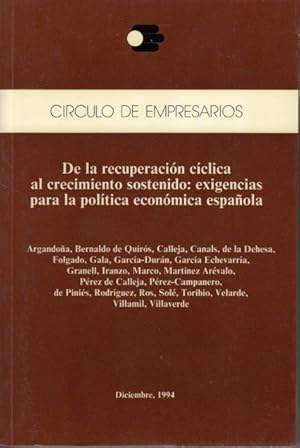 Seller image for DE LA RECUPERACIN CCLICA AL CRECIMIENTO SOSTENIDO: EXIGENCIAS PARA LA POLTICA ECONMICA ESPAOLA for sale by Librera Vobiscum