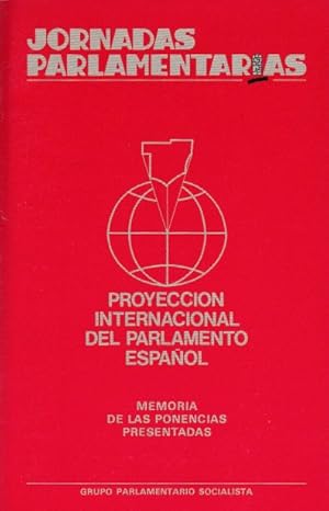 Imagen del vendedor de PROYECCIN INTERNACIONAL DEL PARLAMENTO ESPAOL: MEMORIA DE LAS PONENCIAS PRESENTADAS a la venta por Librera Vobiscum